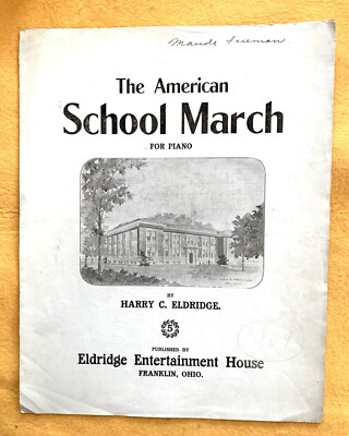 THE AMERICAN SCHOOL MARCH.  Sheet music. 1909.  By Harry C Eldridge.  Good cond.