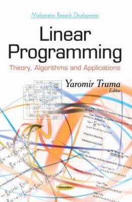 LINEAR PROGRAMMING THEORY ALGORITHMS: Theory, Algorithms and