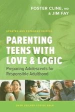 Parenting Teens with Love and Logic: Preparing Adolescents for Responsible Adult