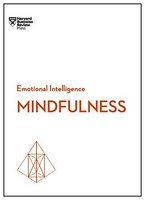 Harvard Business Rev - Mindfulness Hbr Emotional Intelligence Series - G245Z