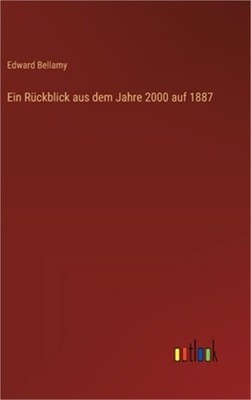 Ein R�ckblick aus dem Jahre 2000 auf 1887 (Hardback or Cased Book)