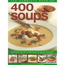 The Complete Book of 400 Soups - Paperback By Anne Sheasby - VERY GOOD