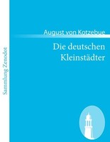 Die Deutschen KleinstäDter August Von Kotzebue