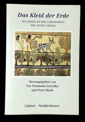 Ute Neumann-Gorsolke / Das Kleid der Erde Pflanzen in der Lebenswelt des Alten