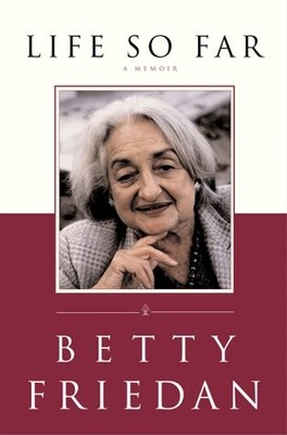LIFE SO FAR: A MEMOIR By Betty Friedan - Hardcover *Excellent Condition*