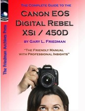 The Complete Guide to Canon's Rebel XSI / 450D Digital SLR Camera B W Edition