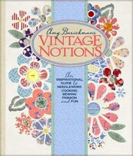 Amy Barickman's Vintage Notions: An Inspirational Guide to Needlework, Cooking,