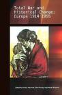 Total War and Historical Change: Europe, 1914-1955 by Arthur Marwick (Paperback, 2001)