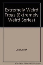 Extremely Weird Frogs (Extremely Weir..., Lovett, Sarah