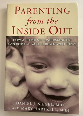Parenting from the Inside Out, How a deeper self-understanding can help you...