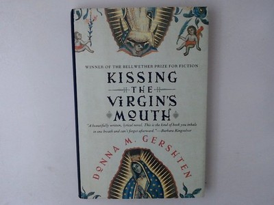 Kissing the Virgin's Mouth: A Novel Gershten, Donna M: