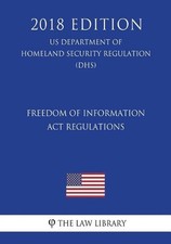 Freedom of Information Act Regulations (US Department of Homeland Security Regul