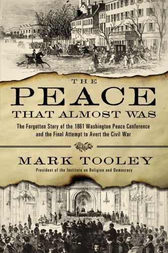 The Peace That Almost Was : The Forgotten Story of the 1861 Washington Peace Co… - Foto 1 di 1