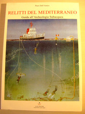 Relitti del Mediterraneo. Archeologia Subacquea. Piero Dell'Amico. Ed.Luna. 2005