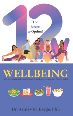The Secrets To Optimal Wellbeing: A 12 Week Freestyle Nutrition And Functio...