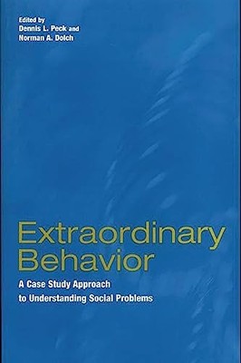 Extraordinary Behavior: A Case Study Approach to Understanding Social Problems