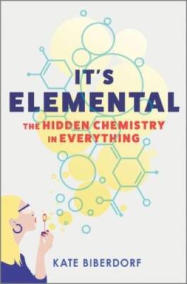 It's Elemental: The Hidden Chemistry in Everything - Hardcover - GOOD