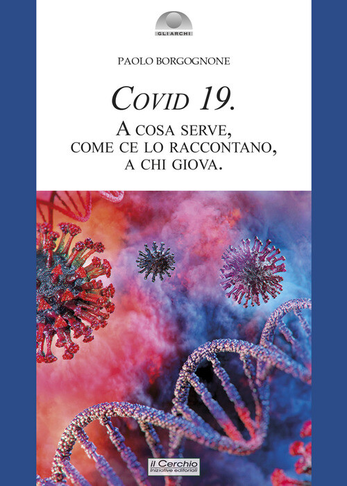 COVID 19. A COSA SERVE, COME CE LO RACCONTANO, A CHI GIOVA BORGOGNONE PAOLO