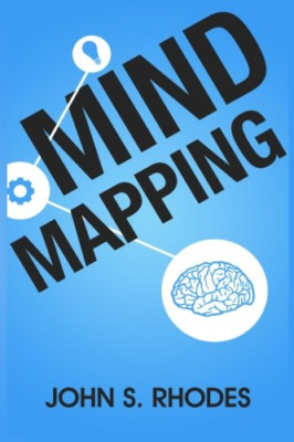 Mind Mapping: How to Create Mind Maps Step-By-Step (Min - Paperback NEW Rhodes,