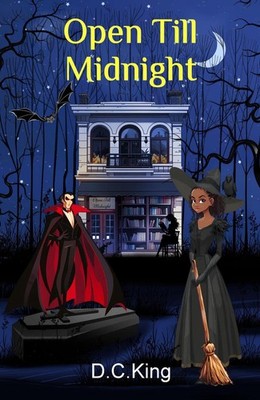 Open Till Midnight: The Vampire Chronicles: Book 1 by D.C King Paperback Book