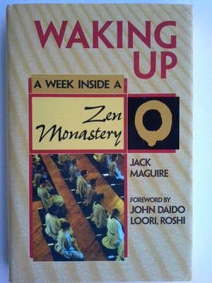 Waking Up : A Week Inside a Zen Monastery Maguire, Jack: