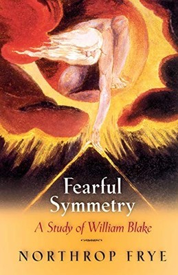 Fearful Symmetry: A Study of William..., Frye, Northrop