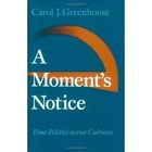 A Moment's Notice: Time Politics across Culture by Carol J. Greenhouse (Paperback, 1996)