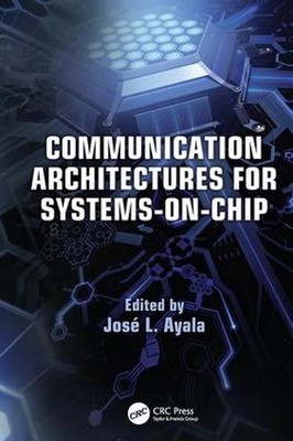 Communication Architectures for Systems-on-Chip by Jos? L. Ayala (English) Paper