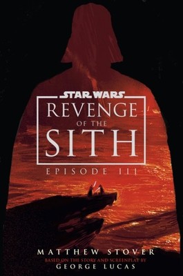 Star Wars: Episode III: Revenge of the Sith by Matthew Stover (Hardback Book)