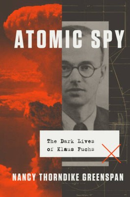 Atomic Spy: The Dark Lives of Klaus Fuchs - Hardcover - GOOD