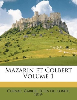 Cosnac - Mazarin et Colbert Volume 1 - paperback or softback - X555z