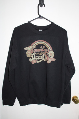 SOMEDAY WE'LL ALL BE DEAD, Crewneck Sweatshirt, Size M, Boredwalk
