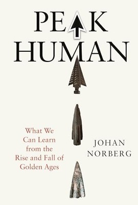 Peak Human : What We Can Learn from the Rise and Fall of Golden Ages