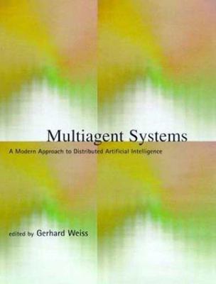 Multiagent Systems : A Modern Approach to Distributed Artificial