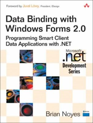 Data Binding with Windows Forms 2.0: Programming Smart Client Data...