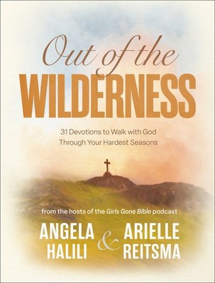 Out Of The Wilderness: 31 Devotions To Walk With God Through Your Hardest S...