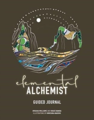 Elemental Alchemist Guided Journal by Nyasha Williams PAPERBACK 9781524880149