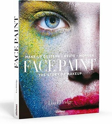 Face Paint : The Story of Make up: Make-up gestern - Buch Stiebner Verlag GmbH
