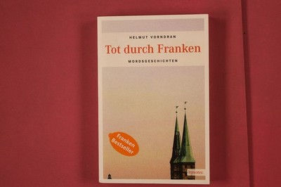 315544 Helmut Vorndran TOT DURCH FRANKEN Emons Verlag Mordsgeschichten