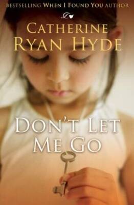 Don't Let Me Go - Paperback By Hyde, Catherine Ryan - VERY GOOD