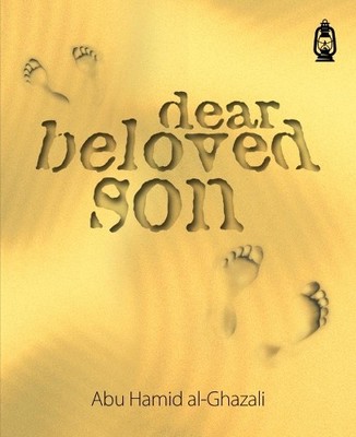 Abu Hamid al-Ghazali Dear Beloved Son (Taschenbuch)