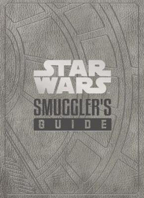Star Wars - The Smuggler's Guide by Daniel Wallace (Hardback Book)