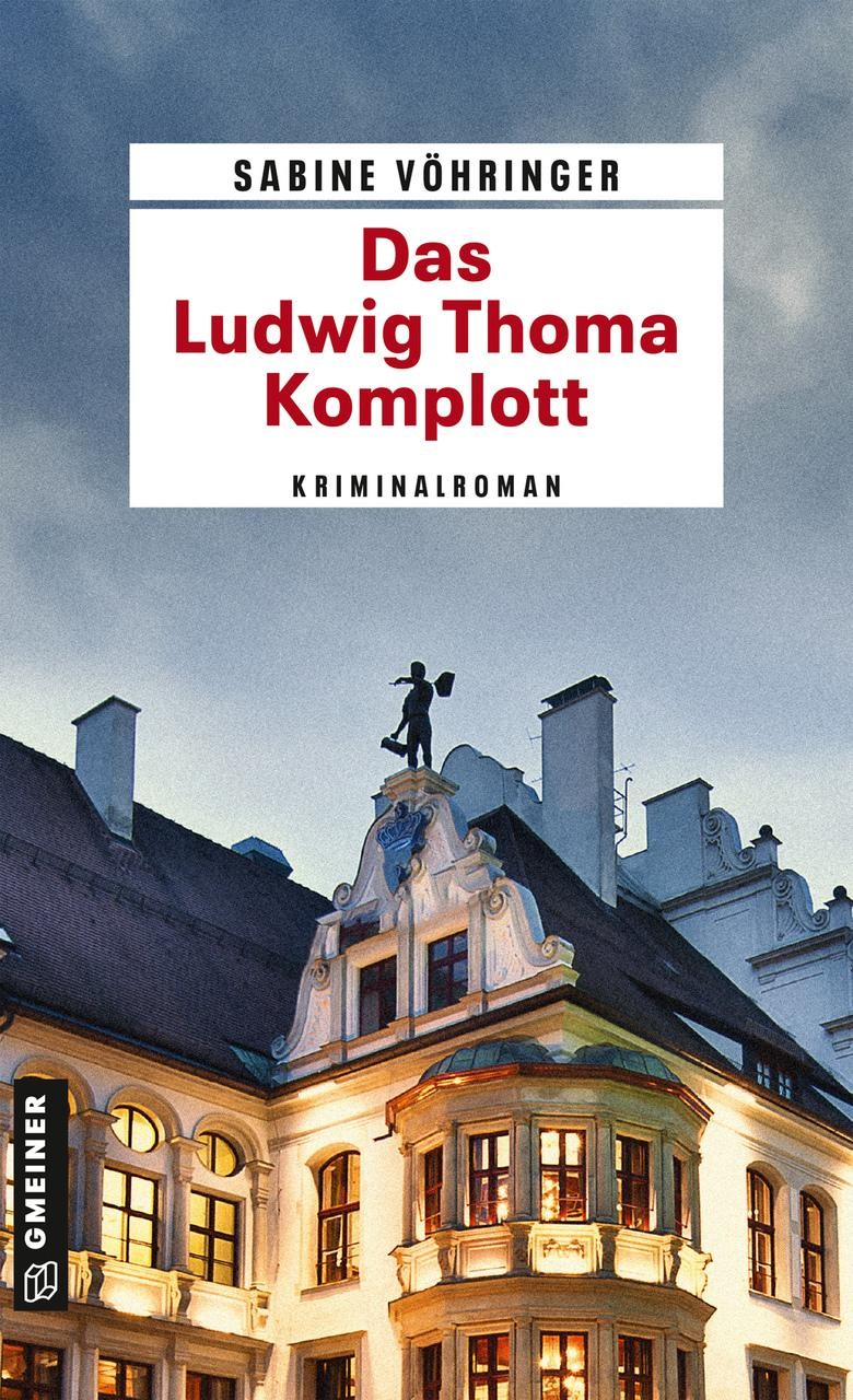 Das Ludwig Thoma Komplott Sabine Vöhringer
