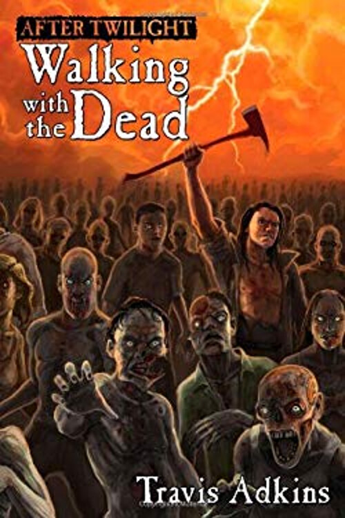 After Twilight : Walking with the Dead Paperback Travis Adkins