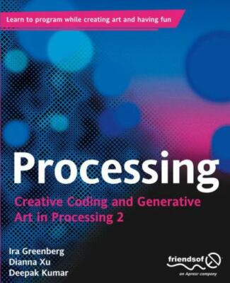 Processing: Creative Coding and Generative Art in Processing 2, , Greenberg, Ira