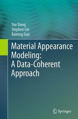 Material Appearance Modeling: A Data-Coherent Approach Yue Dong