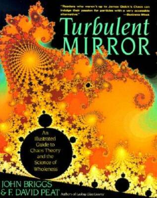 Turbulent Mirror: An Illustrated Guide to Chaos Theory and the Science of - GOOD