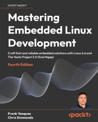 Frank Vasquez Chris Simmonds Mastering Embedded Linux Development (Taschenbuch)