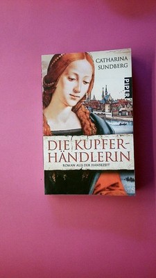 249803 Catharina Ingelman-Sundberg DIE KUPFERHÄNDLERIN Roman aus der Hansezeit