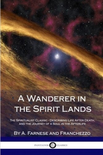 A Wanderer In The Spirit Lands: The Spiritualist Classic - Describing